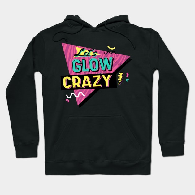 Lets glow crazy Hoodie by JayD World